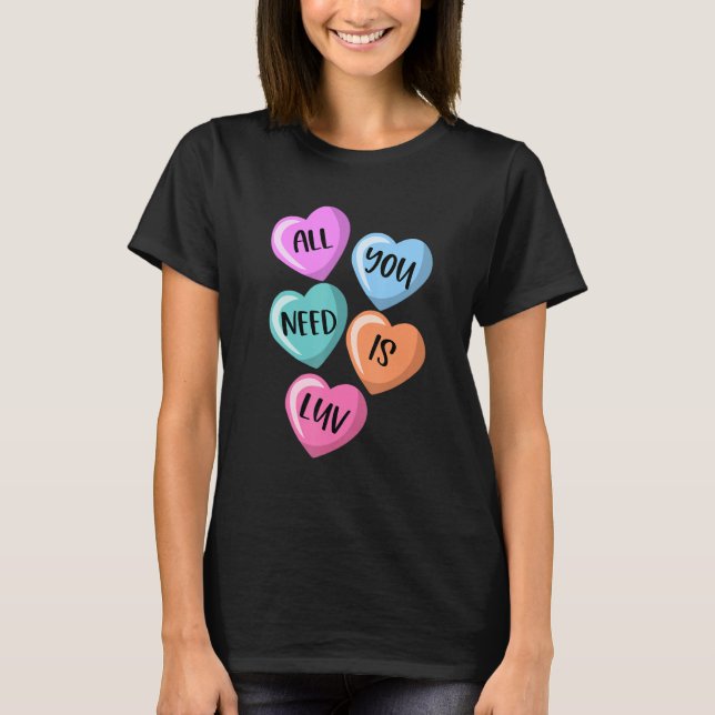 T-shirt All You Need Is Luv Hearts Candy Love Valentine's (Devant)