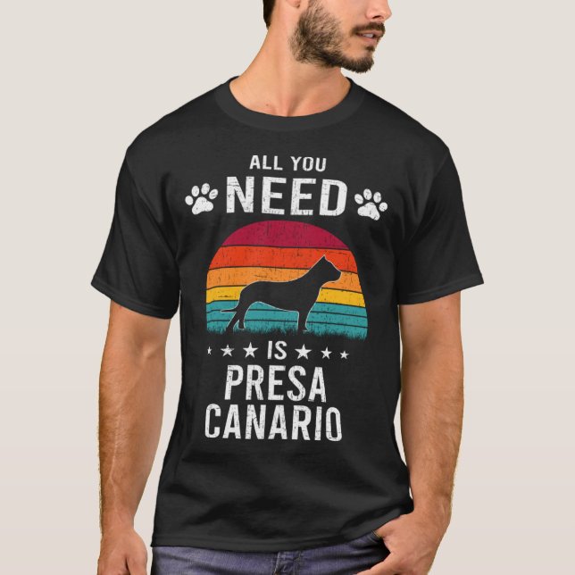 T-shirt All You Need is Presa Canario Dog (Devant)