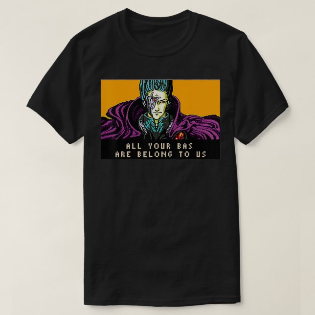 T-shirt All Your Base are Belong to Us  (Design devant)