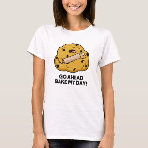 T-shirt Aller À L'Avance Cuire Ma Journée Drôle Pun De Cui