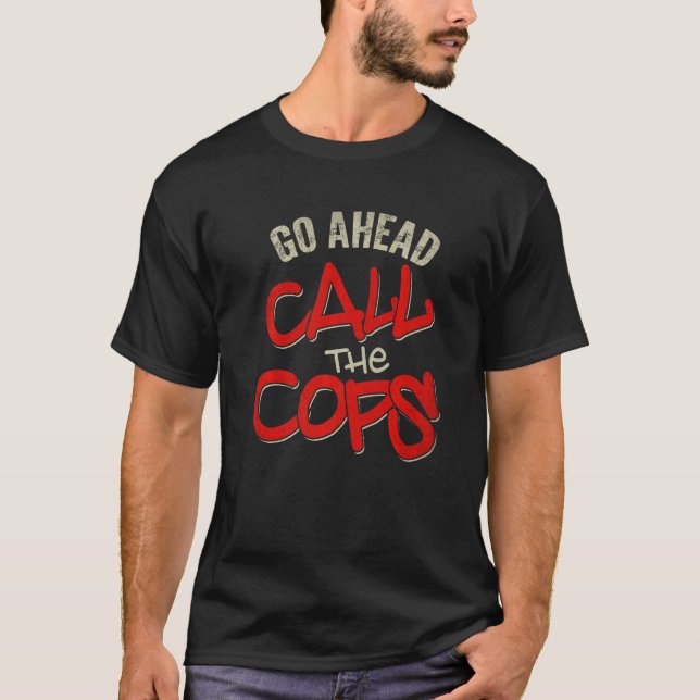 T-shirt Aller De L'Avant Appelez Les Policiers Pun Plaisan (Devant)