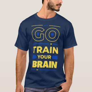T-shirt Aller entraîner votre cerveau Citation motivationn