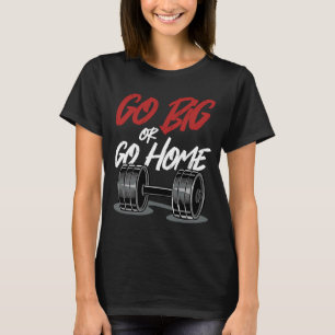 T-shirt Aller Grande Ou Maison Salle De Sport Bodybuilding
