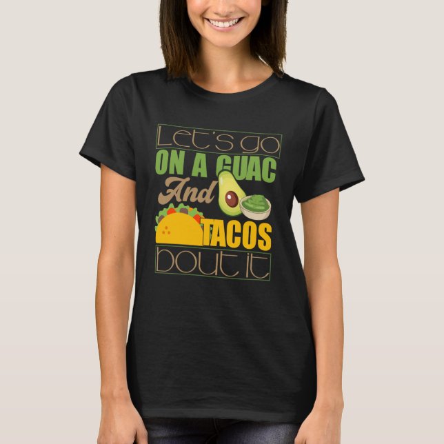 T-shirt Aller Sur Guac Et Taco À Propos Guacamole Pun (Devant)