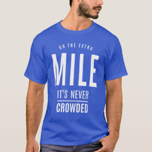 T-shirt Aller sur l'extra mille il n'est jamais bondé - Mo