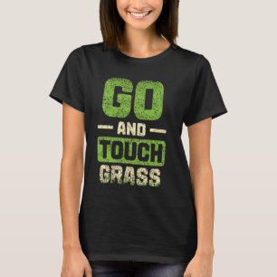 T-shirt Aller Toucher De L'Herbe Dehors Mème Blague Drôle