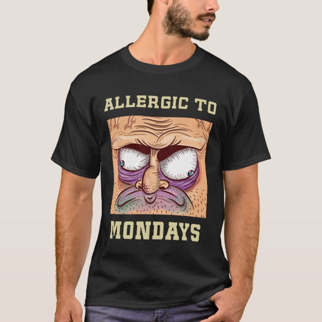 T-shirt Allergie au lundi Citation de travail amusant (Devant)