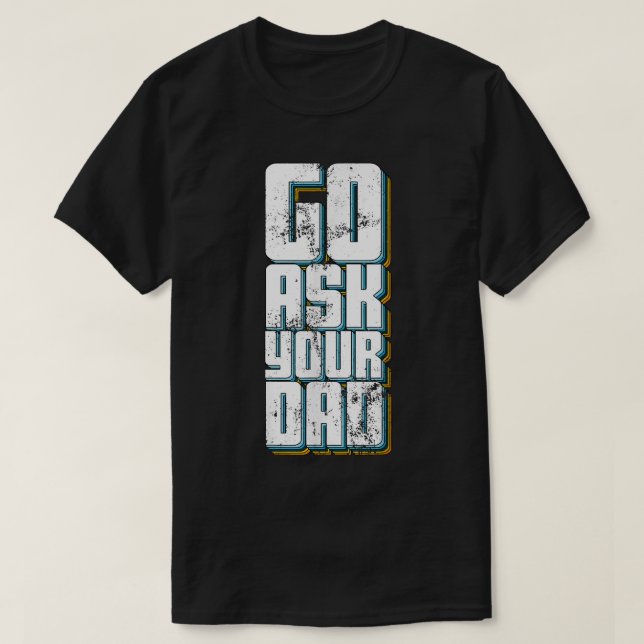 T-shirt Allez demander à votre papa mignon Fête des mères  (Design devant)