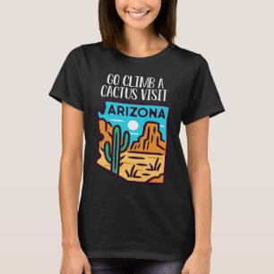 T-shirt Allez grimper un cactus visitez Arizona Amérique j