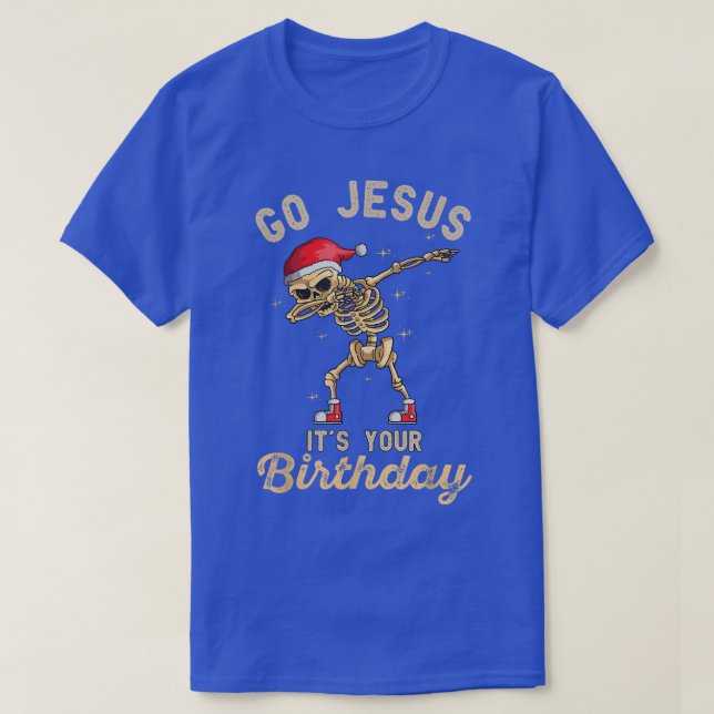 T-shirt Allez Jésus c'est votre anniversaire Drôle Squelet (Design devant)
