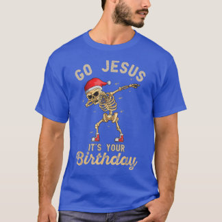 T-shirt Allez Jésus c'est votre anniversaire Drôle Squelet