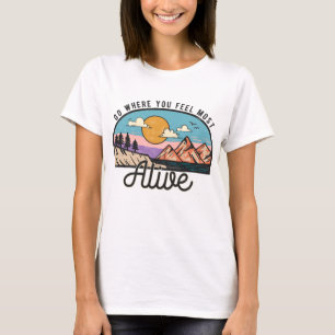 T-shirt Allez Là Où Vous Vous Sentez Le Plus Vivant
