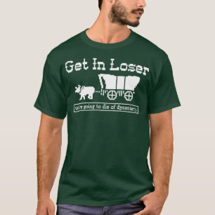 T-shirt Allez perdant, on allait mourir de dysenterie