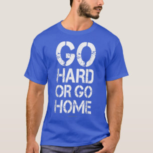 T-shirt Allez-y ou allez à la maison T Gym Motivation T s