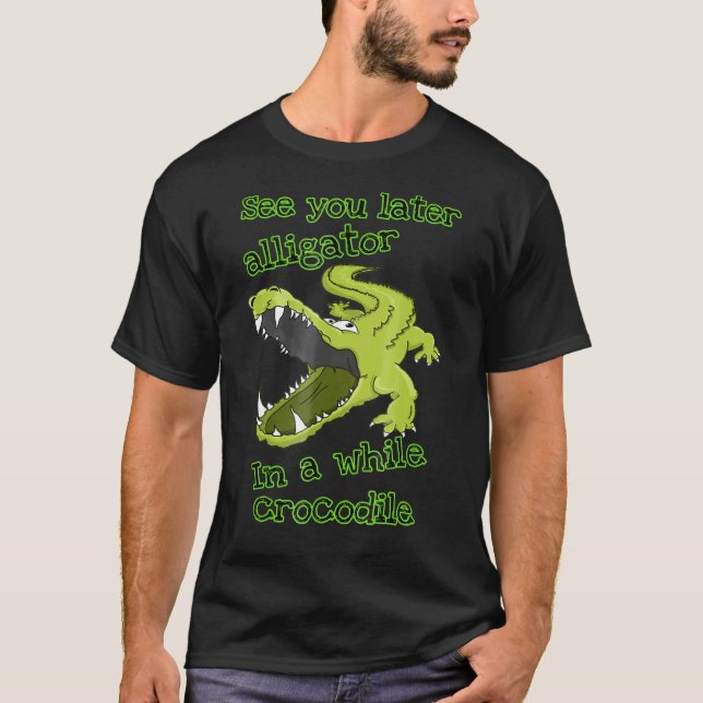 T-shirt Alligator Te Voir Plus Tard Dans Un Moment Crocodi (Devant)