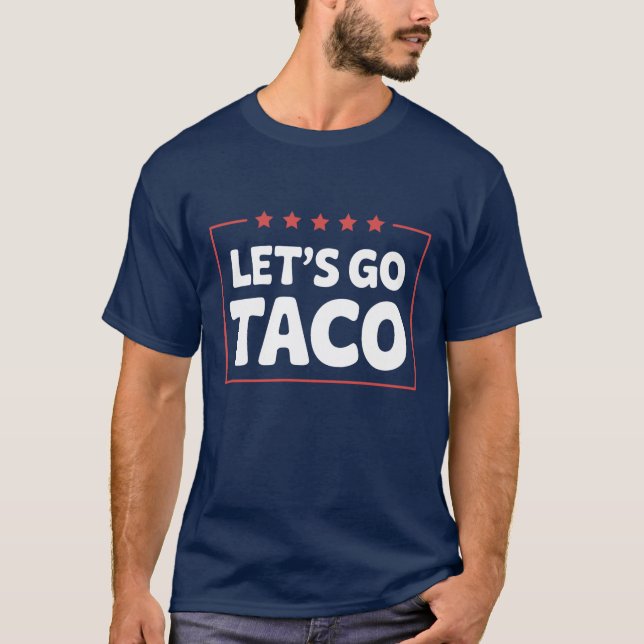 T-shirt Allons à Taco Humour politique Trump Mème Parodie (Devant)
