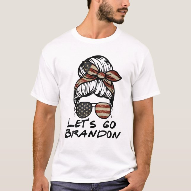 T-shirt Allons Brandon Messy Hair Bun America Drapeau Lets (Devant)