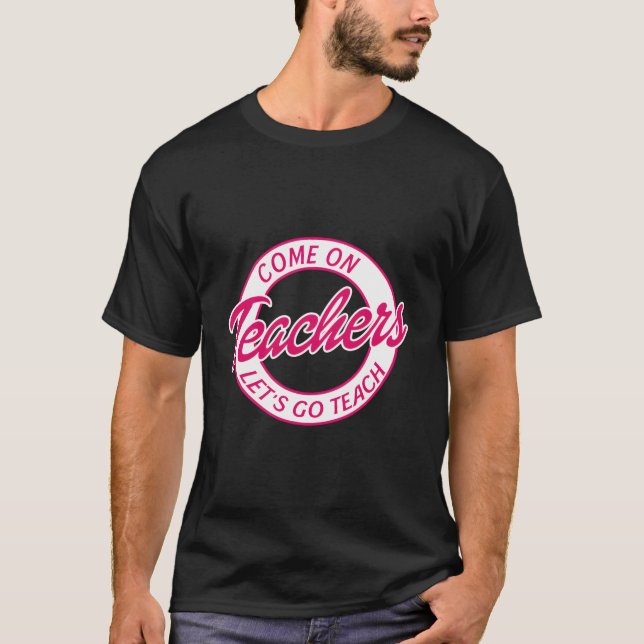 T-shirt Allons Enseignants Allons Enseigner Drôle À L'Écol (Devant)