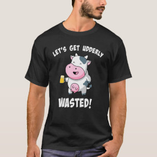 T-shirt Allons Nous Rendre Complètement Bourrés Pun De Vac