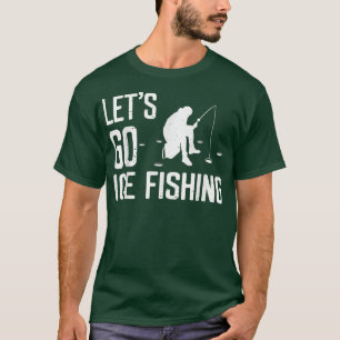 T-shirt Allons Pêcher sur la glace Drôle saison de pêche p