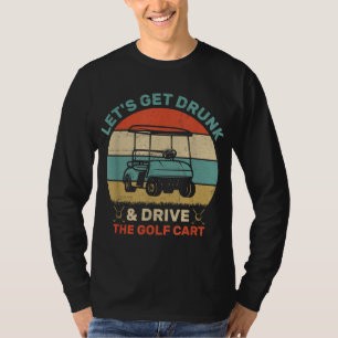 T-shirt Allons-y, courez et conduisez le panier de golf