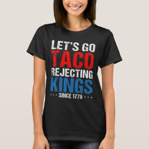 T-shirt Allons-y Rois Rejetant les Tacos Depuis 1776 Rétro