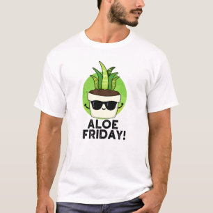 T-shirt Aloe Friday Funny Aloe Vera Plante Pun