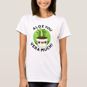 T-shirt Aloe You Vera Beaucoup Drôle Plante Pun