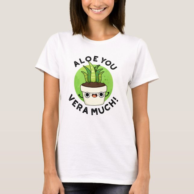 T-shirt Aloe You Vera Beaucoup Drôle Plante Pun (Devant)