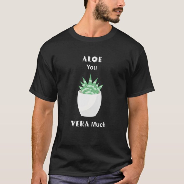 T-shirt Aloe You Vera Much Succulent Pun (Devant)
