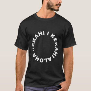 T-shirt Aloha Kekahi I Kekahi Circle Texte