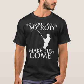 T-SHIRT ALORS BIEN AVEC MON ROD JE FAIS DU POISSON DEVENIR