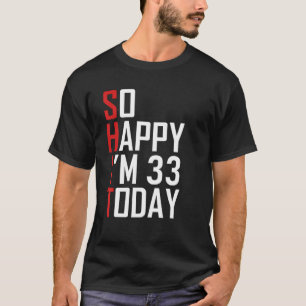 T-shirt Alors heureux, j'ai 33 ans 1988 Funny 33ème anniv