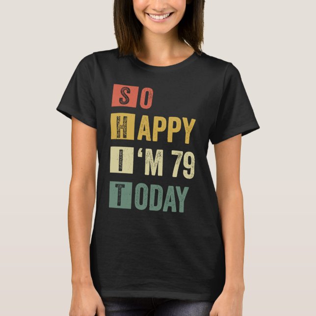 T-shirt Alors heureux, j'ai 79 79e anniversaire sarcastiqu (Devant)