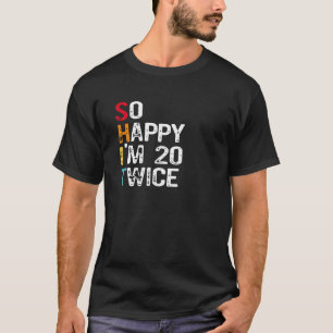 T-shirt Alors heureux, je suis 20 fois Sarcasme des années