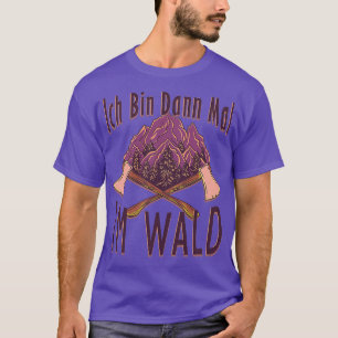 T-shirt Alors Ix27ll être un cadeau de hache dans la forêt