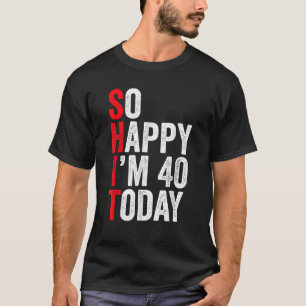 T-shirt Alors Joyeux, j'ai 40 ans aujourd'hui Drôle 40e An