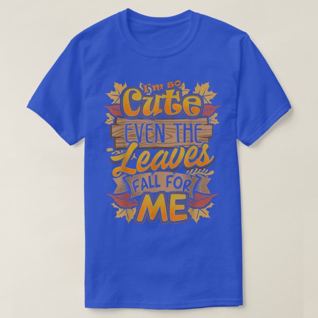 T-shirt Alors mignon, même les Feuilles tombent pour moi C (Design devant)
