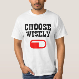 T-shirt  Alpha mâle Choisissez sagement pilule rouge