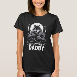 T-shirt Alpha Wolf Soyez Respectueux Avec Papa Daddy Funny