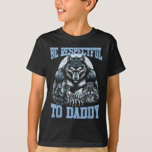 T-shirt Alpha Wolf Soyez Respectueux Avec Papa Daddy Funny