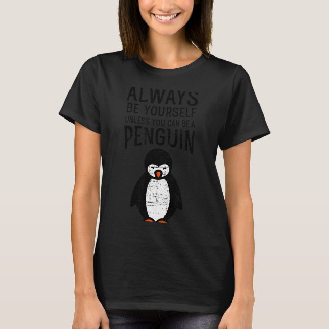 T-shirt Always Be Yourself Funny Penguin Quote Design  (Devant)
