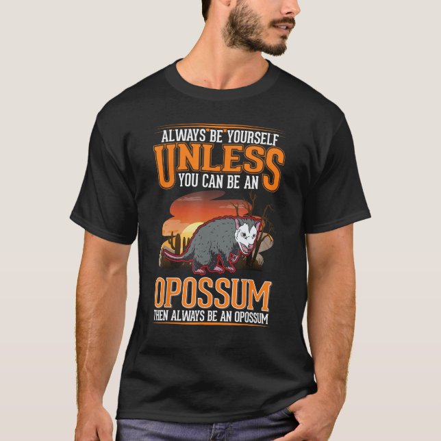 T-shirt Always be yourself Opossum Trash Cat Possum Opossu (Devant)