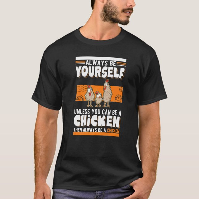 T-shirt Always be yourself Unless you can be a Chicken   (Devant)