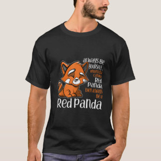 T-shirt Always Be Yourself Unless You Can Be A Red Panda