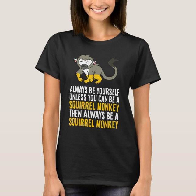 T-shirt Always Be Yourself Unless You Can Be A Squirrel Mo (Devant)