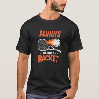 T-shirt Always Causing A Racket Tennis Player Premium