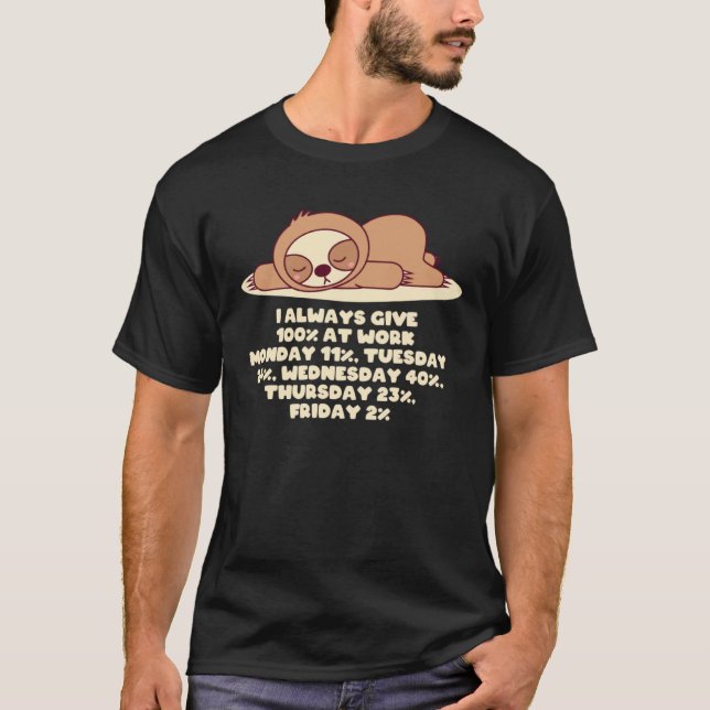 T-shirt Always Give 100 Percent at Work Sloth WFH Lazy (Devant)