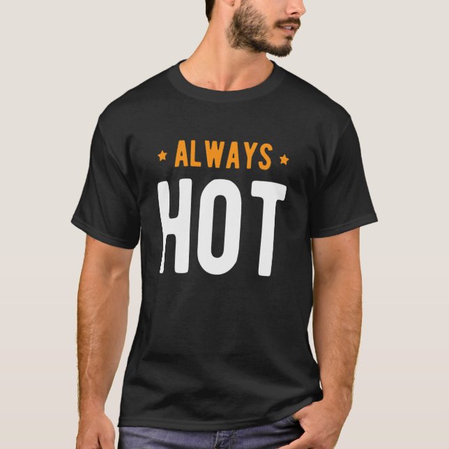 T-shirt Always Hot Always Cold   Sayings About Winter Seas (Devant)