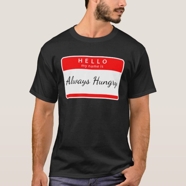 T-SHIRT ALWAYS HUNGRY  SARCASTIC TRENDY (Devant)
